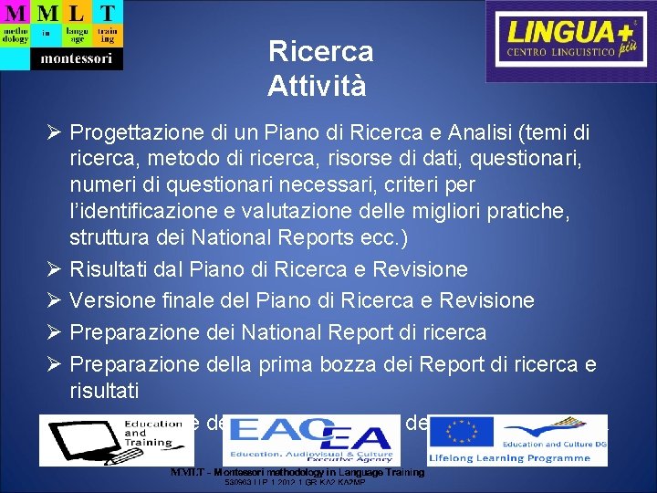 Ricerca Attività Progettazione di un Piano di Ricerca e Analisi (temi di ricerca, metodo