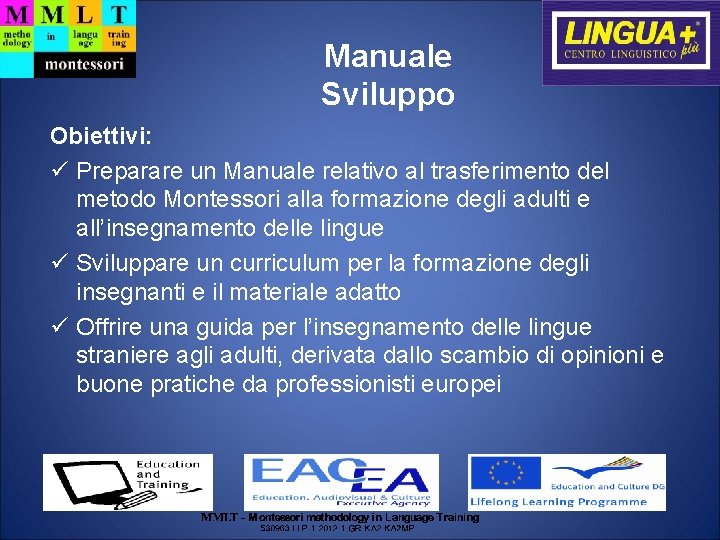 Manuale Sviluppo Obiettivi: Preparare un Manuale relativo al trasferimento del metodo Montessori alla formazione