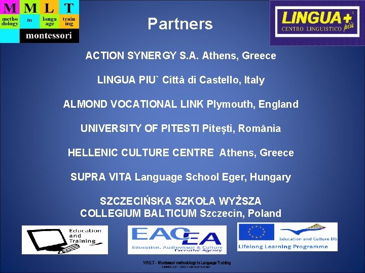 Partners ACTION SYNERGY S. A. Athens, Greece LINGUA PIU` Città di Castello, Italy ALMOND