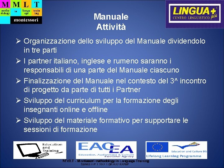 Manuale Attività Organizzazione dello sviluppo del Manuale dividendolo in tre parti I partner italiano,