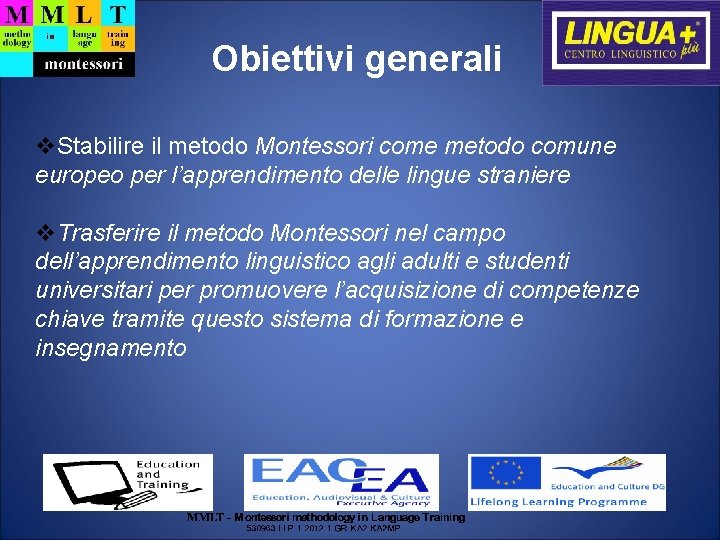 Obiettivi generali v. Stabilire il metodo Montessori come metodo comune europeo per l’apprendimento delle