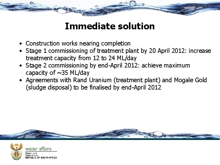 Immediate solution • Construction works nearing completion • Stage 1 commissioning of treatment plant
