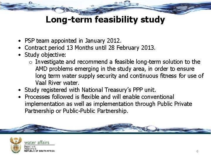 Long-term feasibility study • PSP team appointed in January 2012. • Contract period 13