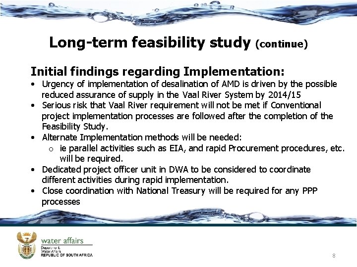 Long-term feasibility study (continue) Initial findings regarding Implementation: • Urgency of implementation of desalination