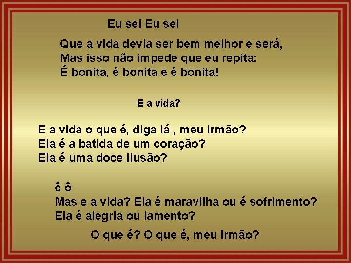 Eu sei Que a vida devia ser bem melhor e será, Mas isso não Eu sei Que a vida devia ser bem melhor e será, Mas isso não