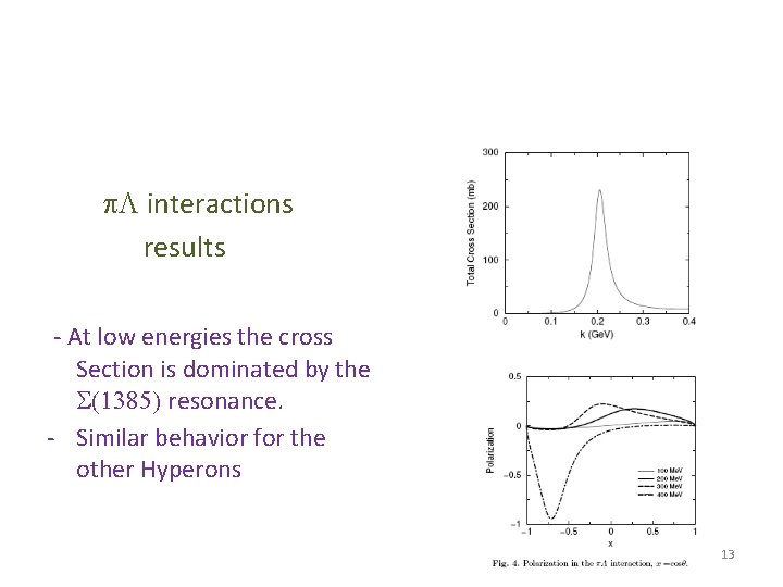  interactions results - At low energies the cross Section is dominated by the