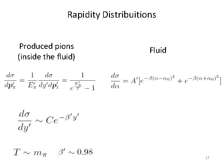 Rapidity Distribuitions Produced pions (inside the fluid) Fluid 17 