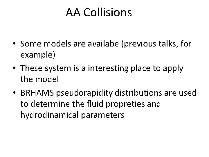 AA Collisions • Some models are availabe (previous talks, for example) • These system