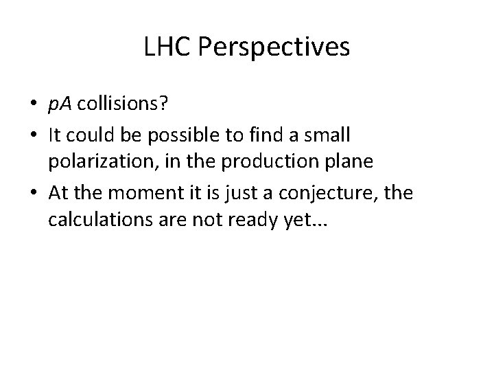 LHC Perspectives • p. A collisions? • It could be possible to find a