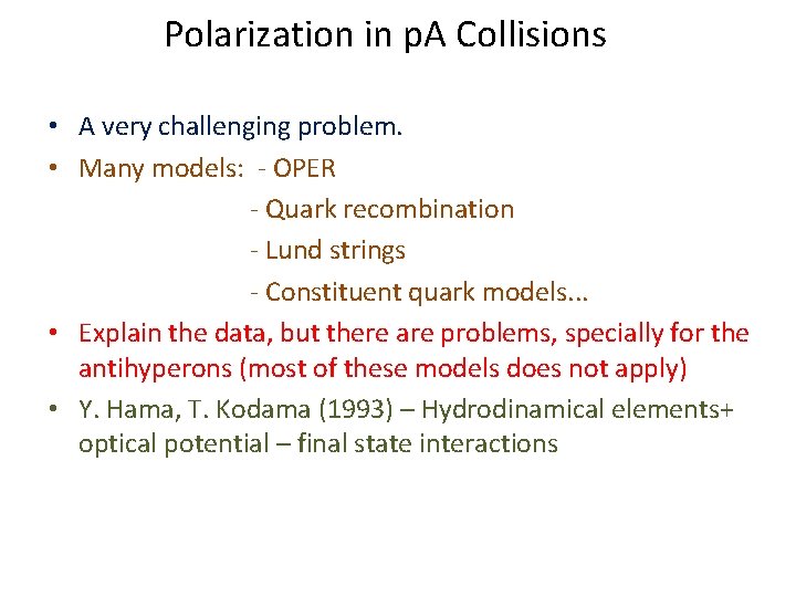 Polarization in p. A Collisions • A very challenging problem. • Many models: -