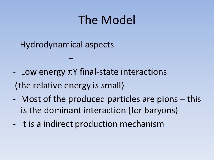 The Model - Hydrodynamical aspects + - Low energy Y final-state interactions (the relative