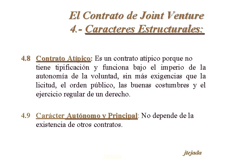 El Contrato de Joint Venture 4. - Caracteres Estructurales: 4. 8 Contrato Atípico: Es