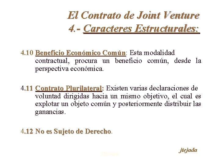 El Contrato de Joint Venture 4. - Caracteres Estructurales: 4. 10 Beneficio Económico Común: