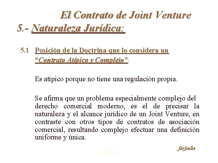El Contrato de Joint Venture 5. - Naturaleza Jurídica: 5. 1 Posición de la