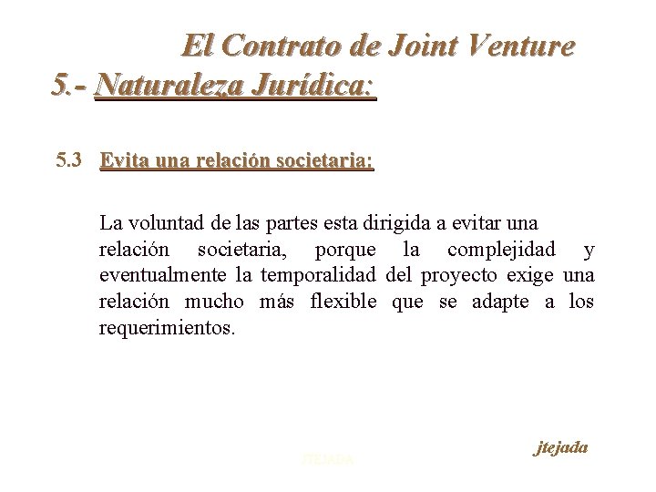 El Contrato de Joint Venture 5. - Naturaleza Jurídica: 5. 3 Evita una relación