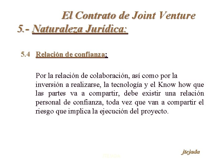 El Contrato de Joint Venture 5. - Naturaleza Jurídica: 5. 4 Relación de confianza: