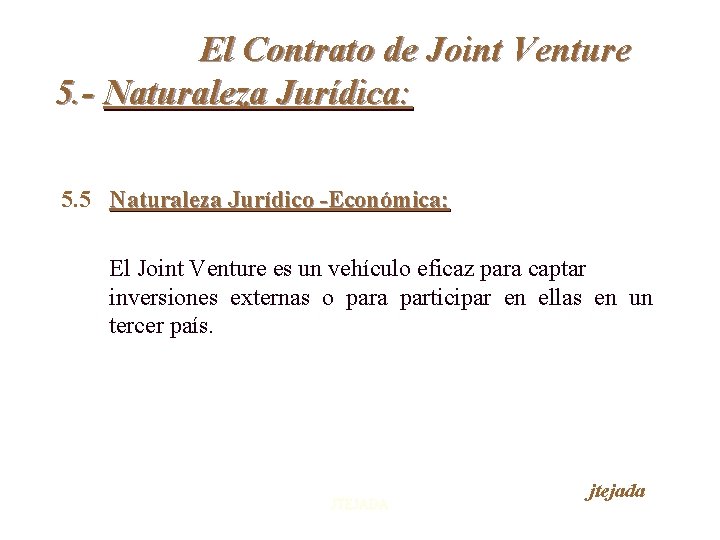 El Contrato de Joint Venture 5. - Naturaleza Jurídica: 5. 5 Naturaleza Jurídico -Económica: