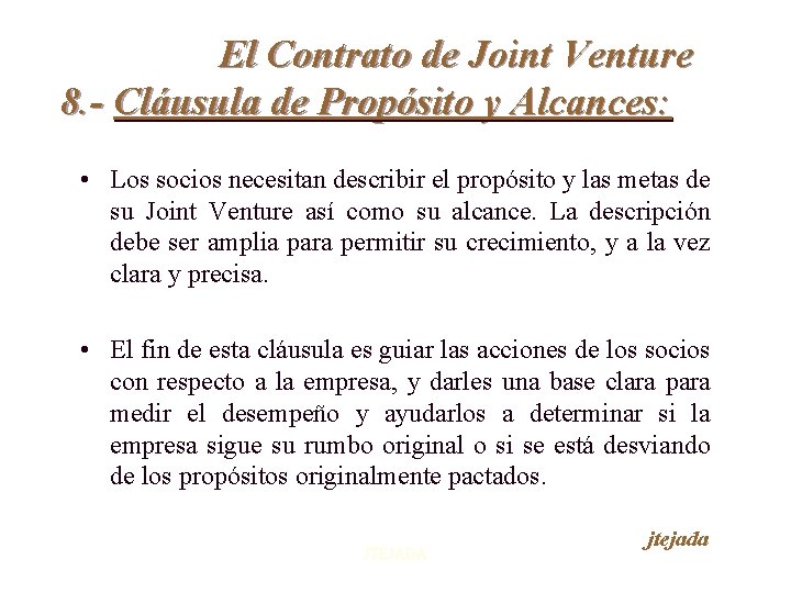 El Contrato de Joint Venture 8. - Cláusula de Propósito y Alcances: • Los