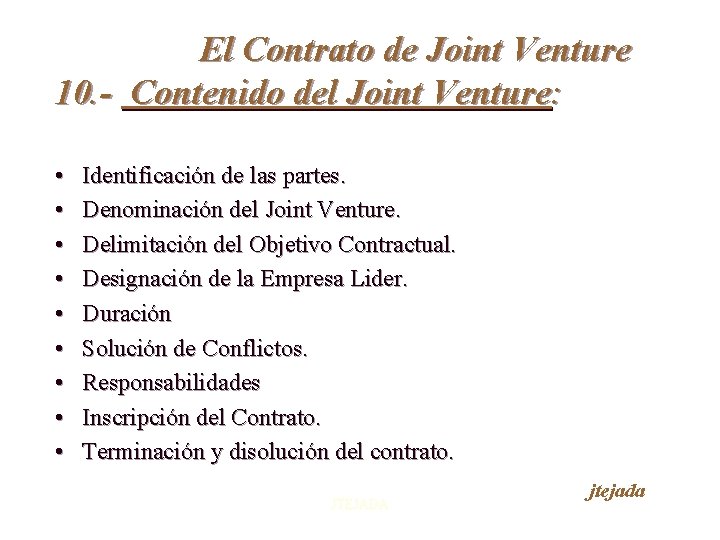 El Contrato de Joint Venture 10. - Contenido del Joint Venture: • • •