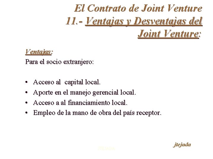 El Contrato de Joint Venture 11. - Ventajas y Desventajas del Joint Venture: Ventajas: