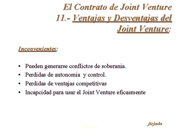 El Contrato de Joint Venture 11. - Ventajas y Desventajas del Joint Venture: Inconvenientes: