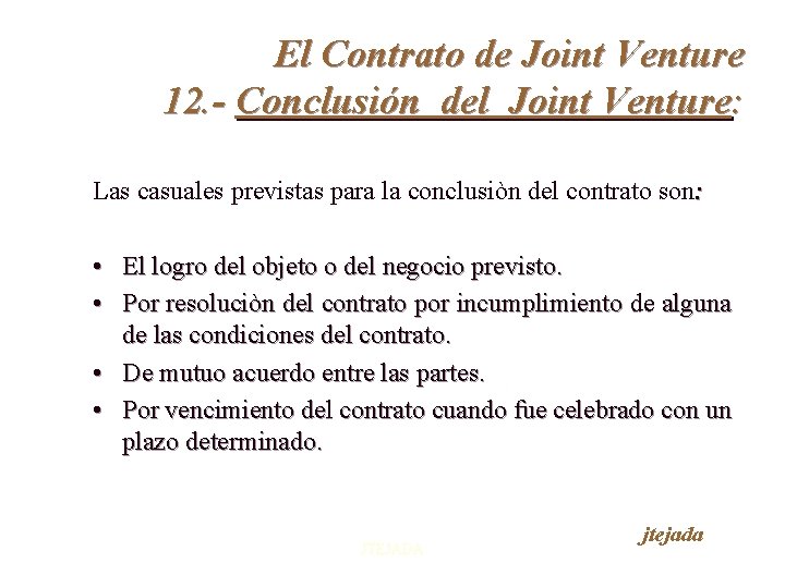 El Contrato de Joint Venture 12. - Conclusión del Joint Venture: Las casuales previstas