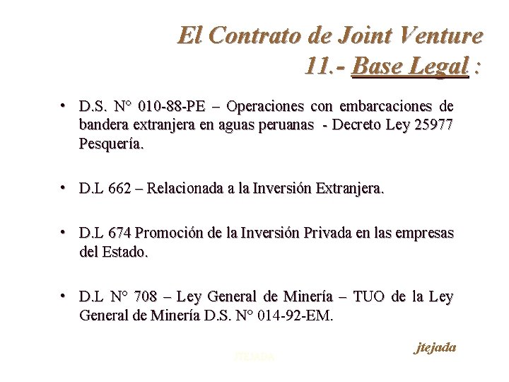 El Contrato de Joint Venture 11. - Base Legal : • D. S. N°