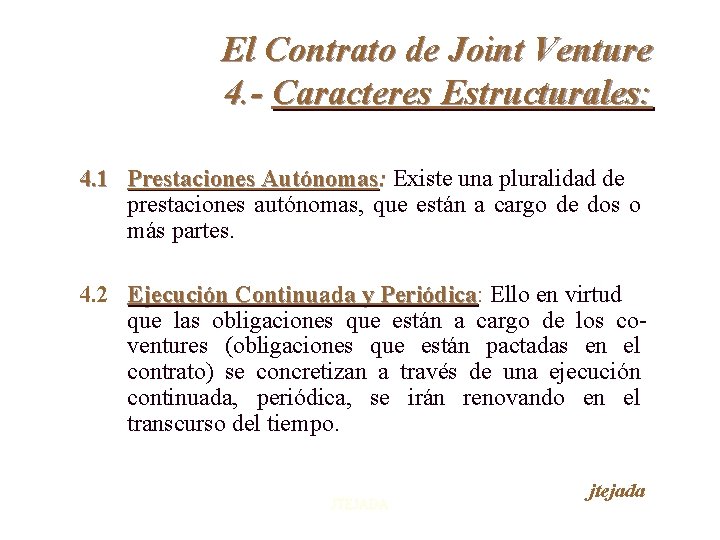 El Contrato de Joint Venture 4. - Caracteres Estructurales: 4. 1 Prestaciones Autónomas: Existe