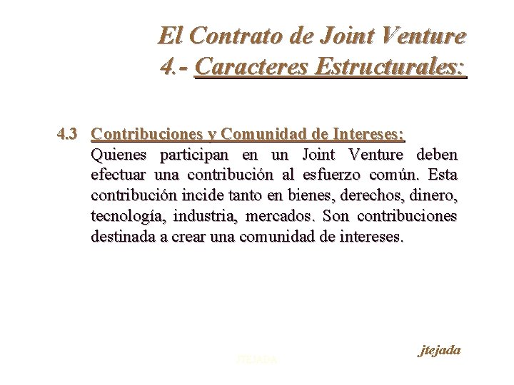 El Contrato de Joint Venture 4. - Caracteres Estructurales: 4. 3 Contribuciones y Comunidad