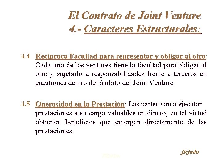 El Contrato de Joint Venture 4. - Caracteres Estructurales: 4. 4 Reciproca Facultad para