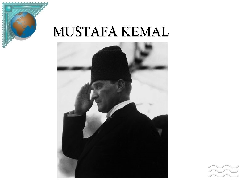 MUSTAFA KEMAL 