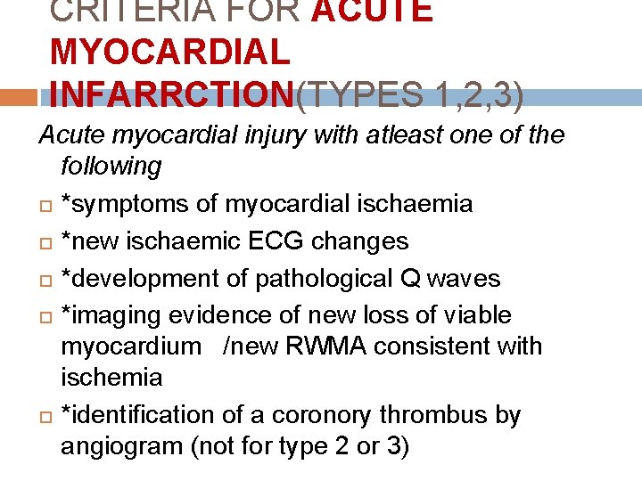 CRITERIA FOR ACUTE MYOCARDIAL INFARRCTION(TYPES 1, 2, 3) Acute myocardial injury with atleast one