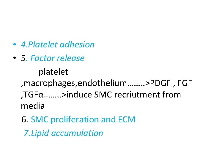  • 4. Platelet adhesion • 5. Factor release platelet , macrophages, endothelium……. .