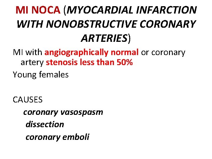 MI NOCA (MYOCARDIAL INFARCTION WITH NONOBSTRUCTIVE CORONARY ARTERIES) MI with angiographically normal or coronary