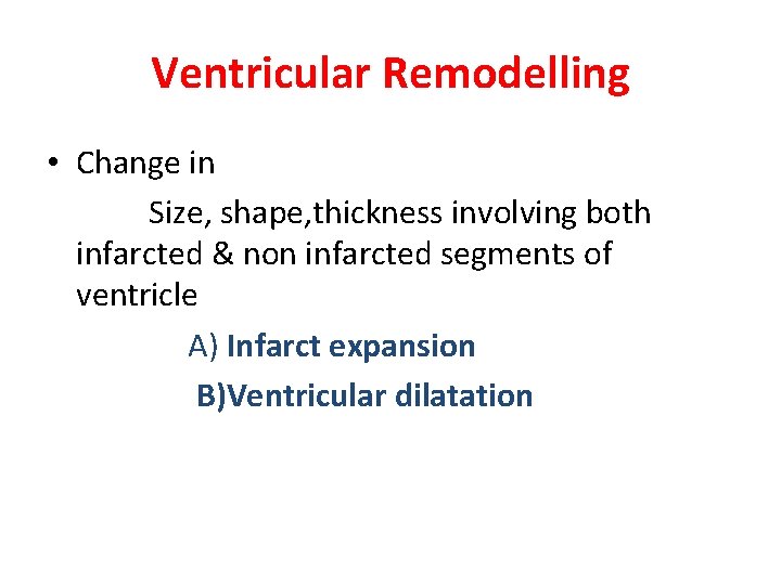 Ventricular Remodelling • Change in Size, shape, thickness involving both infarcted & non infarcted