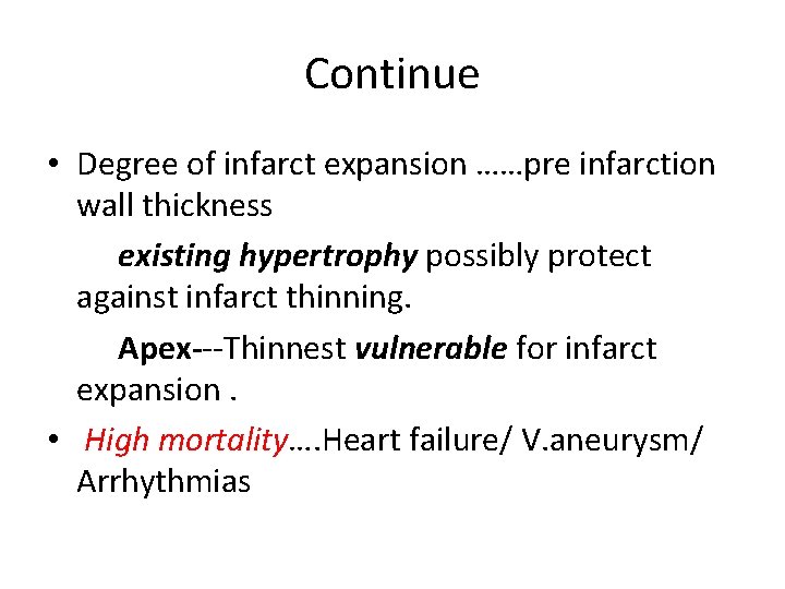 Continue • Degree of infarct expansion ……pre infarction wall thickness existing hypertrophy possibly protect
