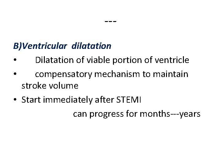 --B)Ventricular dilatation • Dilatation of viable portion of ventricle • compensatory mechanism to maintain