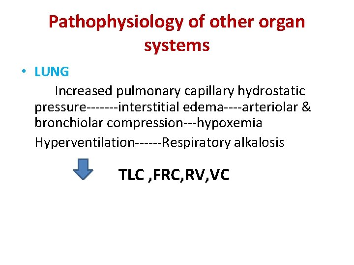 Pathophysiology of other organ systems • LUNG Increased pulmonary capillary hydrostatic pressure-------interstitial edema----arteriolar &