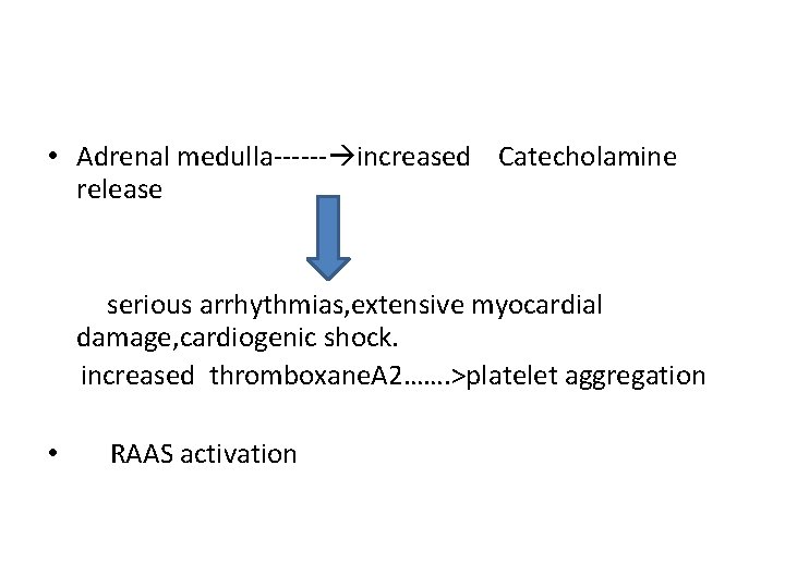  • Adrenal medulla------ increased Catecholamine release serious arrhythmias, extensive myocardial damage, cardiogenic shock.