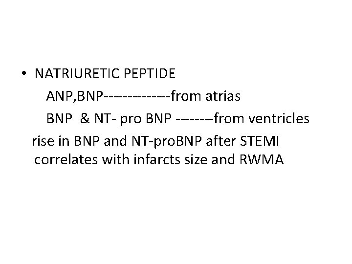  • NATRIURETIC PEPTIDE ANP, BNP-------from atrias BNP & NT- pro BNP ----from ventricles