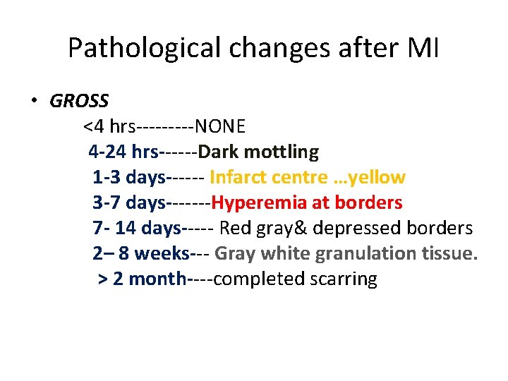 Pathological changes after MI • GROSS <4 hrs-----NONE 4 -24 hrs------Dark mottling 1 -3