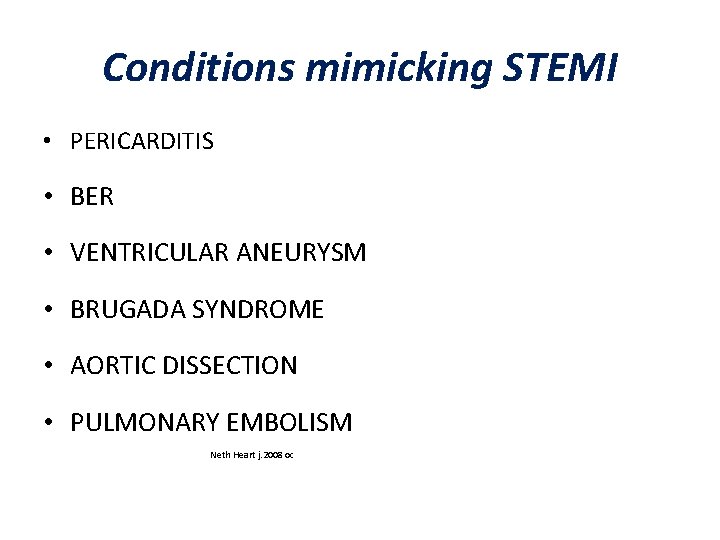 Conditions mimicking STEMI • PERICARDITIS • BER • VENTRICULAR ANEURYSM • BRUGADA SYNDROME •