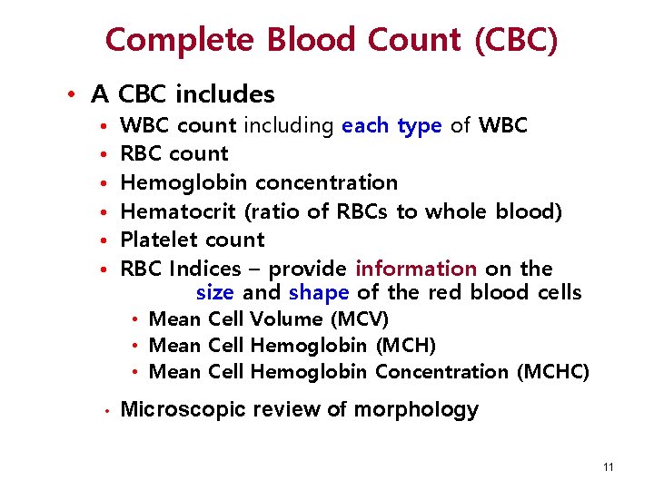 Complete Blood Count (CBC) • A CBC includes • • • WBC count including