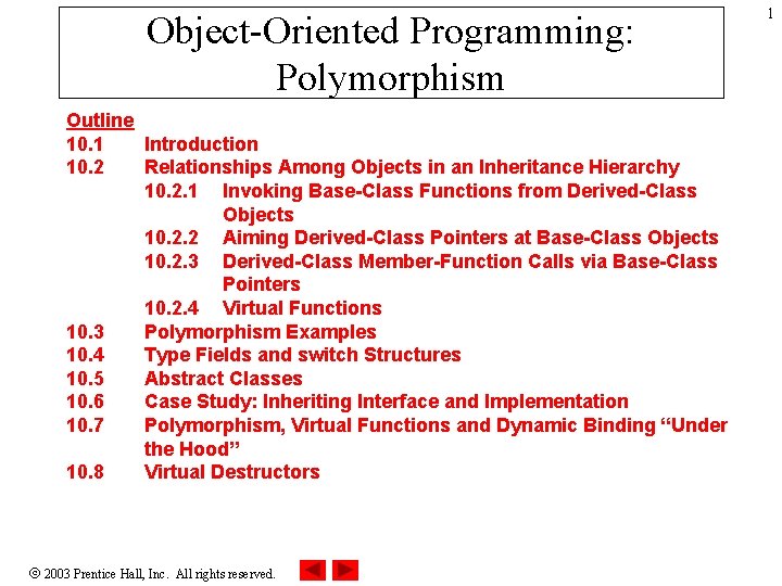 Object-Oriented Programming: Polymorphism Outline 10. 1 Introduction 10. 2 Relationships Among Objects in an