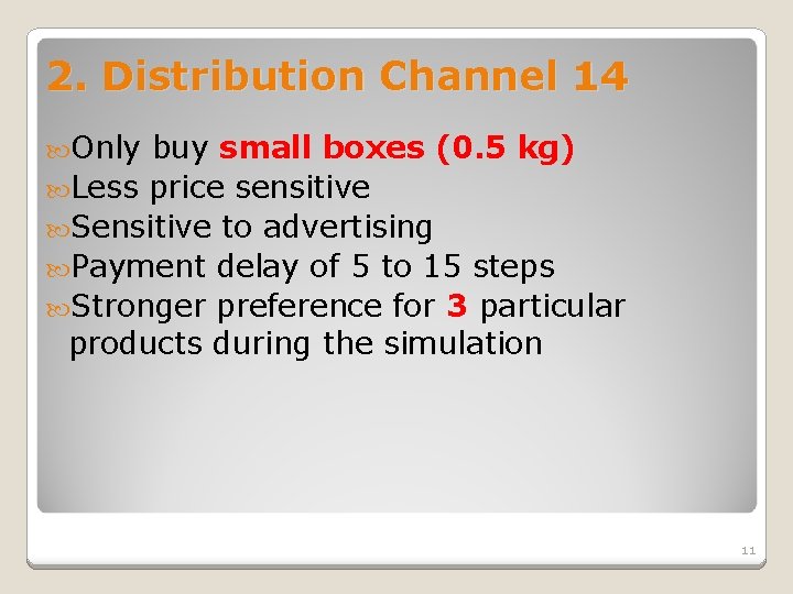 2. Distribution Channel 14 Only buy small boxes (0. 5 kg) Less price sensitive