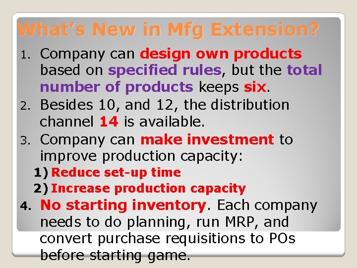 What’s New in Mfg Extension? Company can design own products based on specified rules,