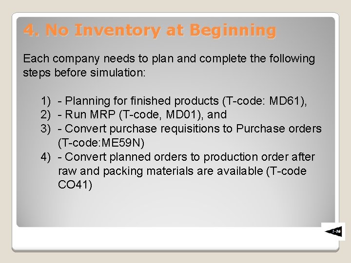 4. No Inventory at Beginning Each company needs to plan and complete the following