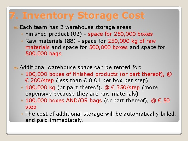 7. Inventory Storage Cost Each team has 2 warehouse storage areas: ◦ Finished product