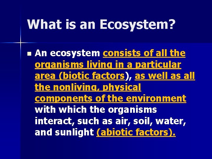 What is an Ecosystem? n An ecosystem consists of all the organisms living in