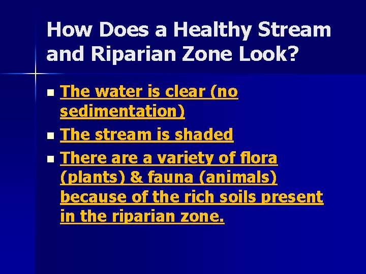 How Does a Healthy Stream and Riparian Zone Look? The water is clear (no